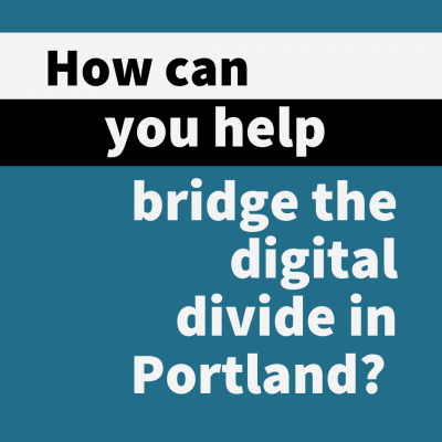How can you help bridge the digital divide in Portland?